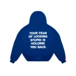 Your fear of looking stupid is holding you back hoodie – Blue