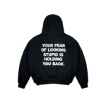 your fear of looking stupid is holding you back hoodie black